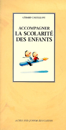 Gérard Castellani - Accompagner La Scolarite Des Enfants.