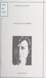 Gérard Cathala et Jean-Paul Cathala - L'écrit des flammes.