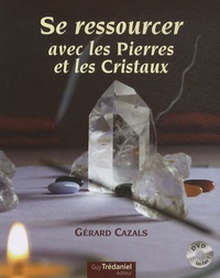 Gérard Cazals - Se ressourcer avec les Pierres et les Cristaux. 1 DVD