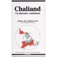 Gérard Chaliand - Chaliand, un itinéraire combattant - Afrique, Asie, Amérique latine, 30 ans d'enquêtes de terrai.