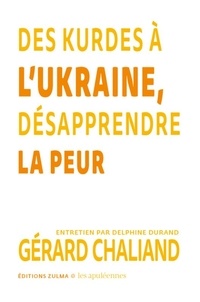 Gérard Chaliand - Des Kurdes à l’Ukraine - Désapprendre la peur.