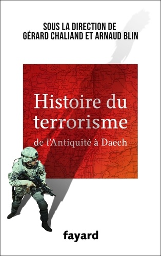 Histoire du terrorisme. De l'Antiquité à Daech