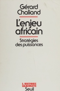 Gérard Chaliand - L'Enjeu africain - Géostratégies des puissances.