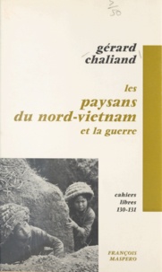 Gérard Chaliand et Philippe Devillers - Les paysans du Nord-Vietnam et la guerre.