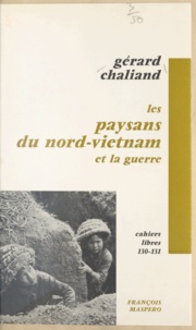 Gérard Chaliand et Philippe Devillers - Les paysans du Nord-Vietnam et la guerre.