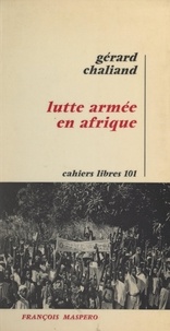 Gérard Chaliand et  Secrétariat généram du P.A.I.G - Lutte armée en Afrique.