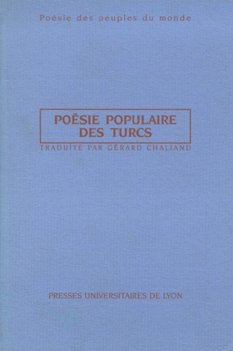 Gérard Chaliand - Poésie populaire des Turcs.