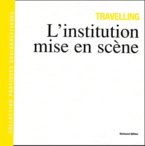 Gérard Chalut-Natal et Philippe Nowicki - Travelling - L'institution mise en scène.