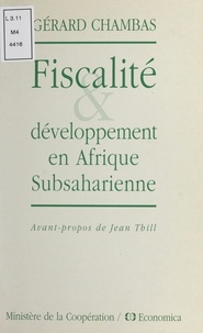 Gérard Chambas et Jean Thill - Fiscalité et développement en Afrique subsaharienne.