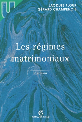 Gérard Champenois et Jacques Flour - Les Regimes Matrimoniaux. 2eme Edition.