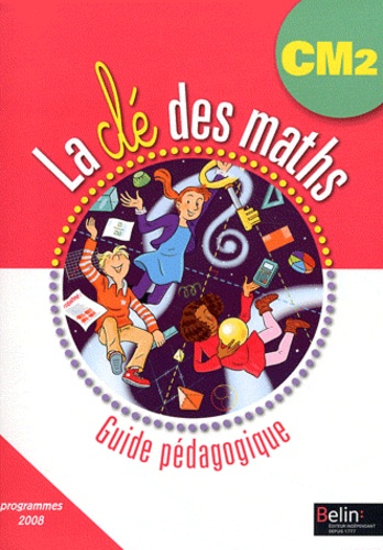 Gérard Champeyrache - La clé des maths CM2 - Guide pédagogique, programmes 2008. 1 Cédérom