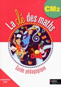 Gérard Champeyrache - La clé des maths CM2 - Guide pédagogique, programmes 2008. 1 Cédérom