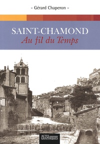 Gérard Chaperon - Saint-Chamond au fil du temps.