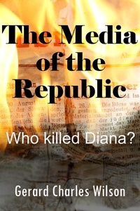  Gerard Charles Wilson - The Media of the Republic: Who Killed Diana? - Politics/Media, #1.