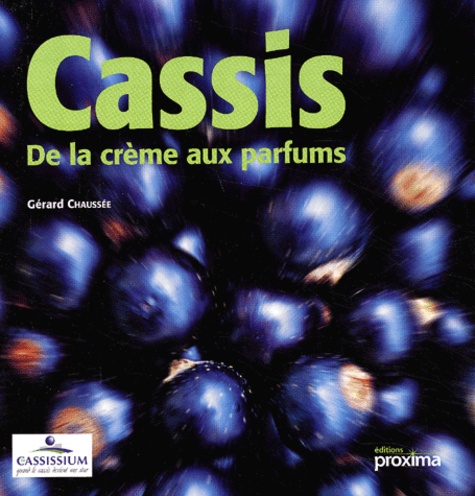 Gérard Chaussée - Cassis, de la crème aux parfums.