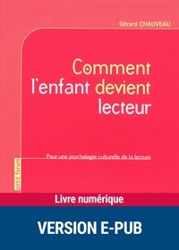 Gérard Chauveau - Comment l'enfant devient lecteur - Pour une psychologie culturelle de la lecture.