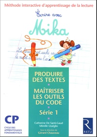 Ecrire avec Mika CP Série 1 - Méthode interactive dapprentissage de la lecture, produire des textes, maîtriser les outils du code.pdf