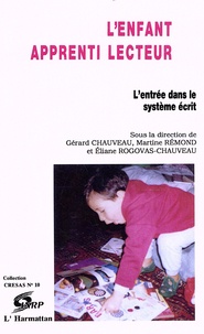 Gérard Chauveau et Martine Remond - L'enfant apprenti lecteur - L'entrée dans le système écrit.