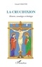 Gérard Chauvin - La crucifixion, Autour du septénaire onto-cosmologique - Histoire, iconologie et théologie.