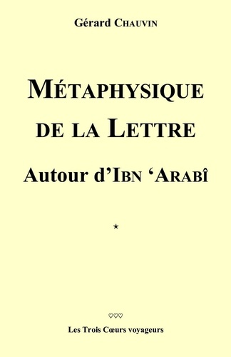 Gérard Chauvin - Métaphysique de la lettre autour d'Ibn Arabi.