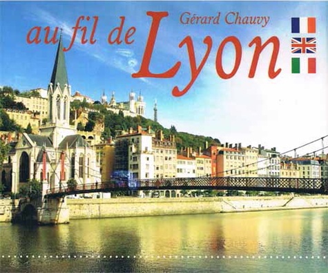 Gérard Chauvy - Au fil de Lyon.