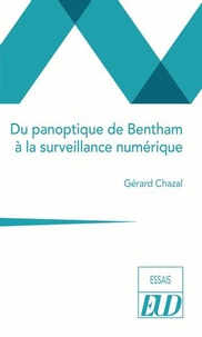 Gérard Chazal - Du panoptique de Bentham à la surveillance numérique.