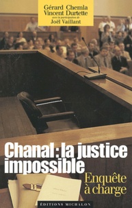 Gérard Chemla et Vincent Durtette - Chanal : la justice impossible - Enquête à charge.