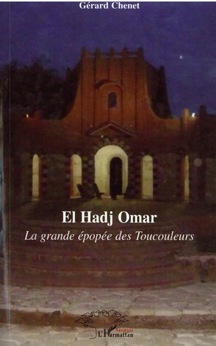 El Hadj Omar. La grande épopée des Toucouleurs