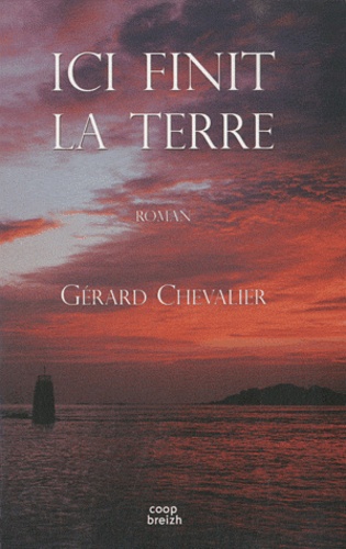 Gérard Chevalier - Ici finit la terre.