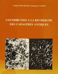 Gérard Chouquer et François Favory - Contribution à la recherche des cadastres antiques..
