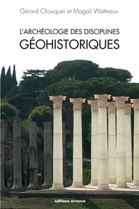 Gérard Chouquer et Magali Watteaux - L'archéologie des disciplines géohistoriques.