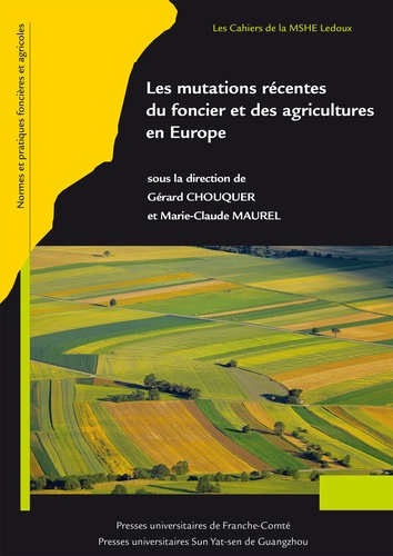 Gérard Chouquer et Marie-Claude Maurel - Les mutations récentes du foncier et des agricultures en Europe.