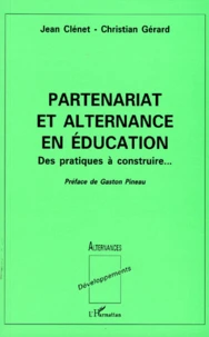 Partenariat Et Alternance En Education. Des Pratiques A Construire