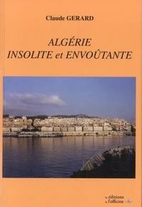 Algérie, insolite et envoûtante