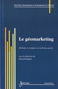 Gérard Cliquet - Le géomarketing - Méthodes et stratégies du marketing spatial.
