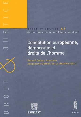 Gérard Cohen-Jonathan et Jacqueline Dutheil de La Rochère - Constitution européenne, démocratie et droits de l'homme.