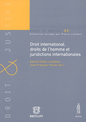 Gérard Cohen-Jonathan et Jean-François Flauss - Droit international, droits de l'homme et juridictions internationales - Actes de la table ronde du 10 juillet 2003 organisée par l'Institut international des droits de l'homme.