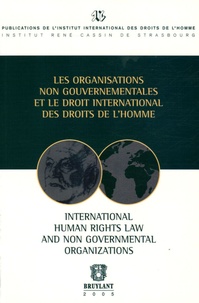 Gérard Cohen-Jonathan et Jean-François Flauss - Les organisations non gouvernementales et le droit international des droits de l'homme : International human rights law and non governmental organizations.