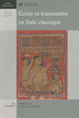 Gérard Colas et Gerdi Gerschheimer - Ecrire et transmettre en Inde classique.