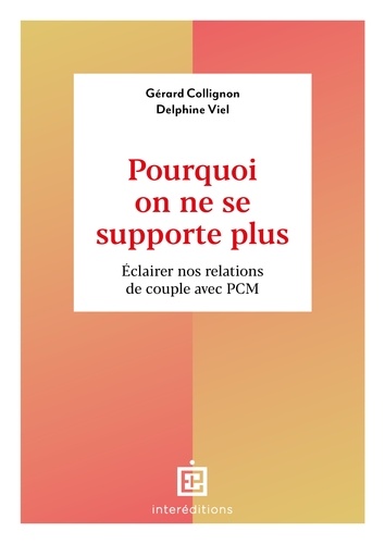 Pourquoi on ne se supporte plus. Éclairer nos relations de couple avec PCM