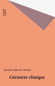 Gérard Collin de L'Hortet - Gériatrie clinique.