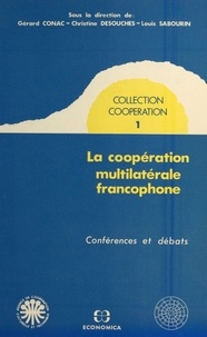 Gérard Conac - La coopération multilatérale francophone : conférences et débats.