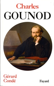 Gérard Condé - Charles Gounod.
