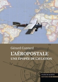 Gérard Contard - L'aéropostale - Une épopée de l'aviation.