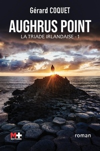 Gérard Coquet - La triade irlandaise Tome 1 : Aughrus Point.