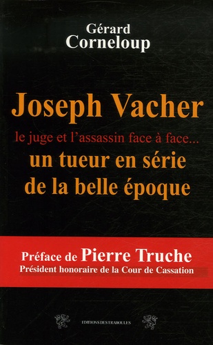 Gérard Corneloup - Joseph Vacher - Un tueur en série de la Belle Epoque.