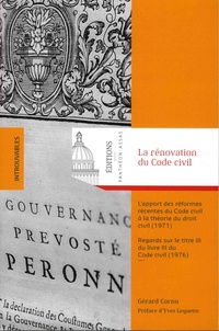 Gérard Cornu - La rénovation du Code civil - L'apport des réformes récentes du Code civil à la théorie du droit civil (1971) ; Regards sur le titre III du livre III du Code civil (1976).