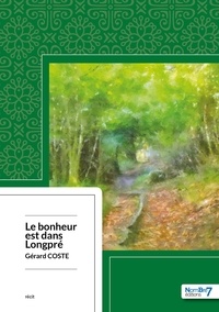 Gérard Coste - Le bonheur est dans Longpré.