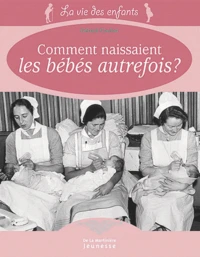 Comment naissaient les bébés autrefois