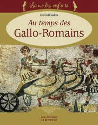 Gérard Coulon - La vie des enfants au temps des Gallo-Romains.
